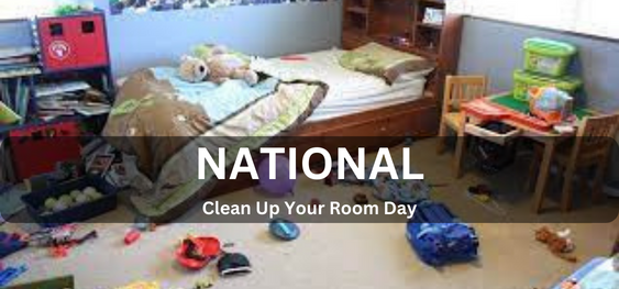 National Clean Up Your Room Day [राष्ट्रीय अपने कमरे की सफाई का दिन]